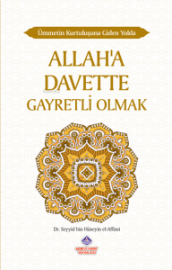 Ümmetin Kurtuluşuna Giden Yolda Allah'a Davette Gayretli Olmak