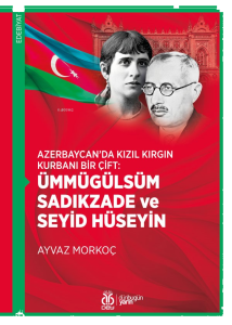 Ümmügülsüm Sadıkzade ve Seyid Hüseyin;Azerbaycan’da Kızıl Kırgın Kurbanı Bir Çift