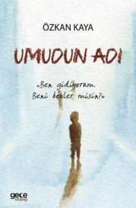 Umudun Adı; "Ben Gidiyorum Beni Beklermisin?"