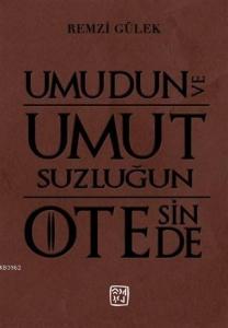 Umudun ve Umutsuzluğun Ötesinde