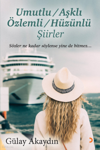 Umutlu, Aşklı, Özlemli, Hüzünlü Şiirler