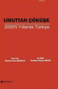 Umuttan Çöküşe 2000'li Yıllarda Türkiye