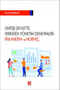 Üniter Devlette Yerinden Yönetim Deneyimleri: Finlandiya ve Norveç