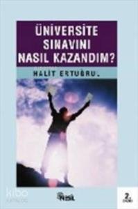 Üniversite Sınavını Nasıl Kazandım?