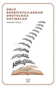 Ünlü Edebiyatçılardan Unutulmaz Hatıralar