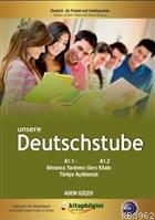 Unsere Deutschstube A1.1-2 Almanca Eğitimi Kitabı; Almanca Türkçe Açıklamalı Temel Eğitim