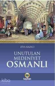 Unutulan Medeniyet Osmanlı