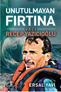 Unutulmayan Fırtına Vali Recep Yazıcıoğlu