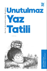 Unutulmaz Yaz Tatili;Kur’an Kıssalarından Bugüne