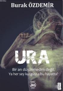 Ura; Bir An Düşünmedim Değil Ya her Sey Kurguysa Bu Hayatta?