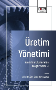 Üretim Yönetimi Alanında Uluslararası Araştırmalar –I