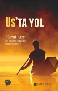 Us'ta Yol; Hayatınızın En Önemli Sorusuna Hazır mısınız?