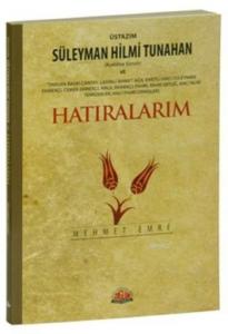 Üstazım Süleyman Hilmi Tunahan ve Hatıralarım