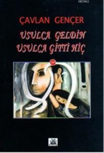 Usulca Geldin Usulca Gitti Hiç