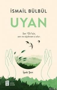 Uyan; Sen "Öz"sün, Sen Ne Söylersen O Olur