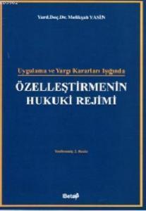 Uygulama ve Yargı Kararları Işığında Özelleştirmenin Hukuki Rejimi