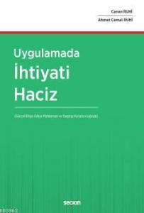 Uygulamada İhtiyati Haciz; (Güncel Bölge Adliye Mahkemesi ve Yargıtay Kararları Işığında)