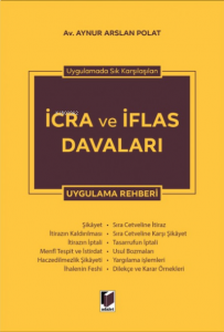 Uygulamada Sık Karşılaşılan İcra ve İflas Davaları Uygulama Rehberi
