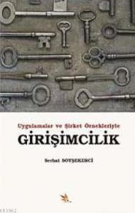 Uygulamalar ve Şirket Örnekleriyle Girişimcilik