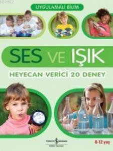 Uygulamalı Bilim - Ses ve Işık; Heyecan Verici 20 Deney