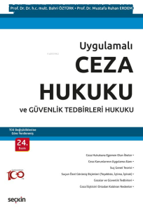 Uygulamalı Ceza Hukuku ve Güvenlik Tedbirleri Hukuku;TCK Değişikliklerine Göre Yenilenmiş