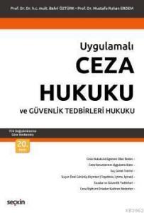 Uygulamalı Ceza Hukuku ve Güvenlik Tedbirleri Hukuku