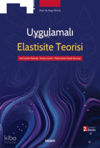 Uygulamalı Elastisite Teorisi;Gerilme Analizi – Elastik Davranış – Malzeme Mekaniği