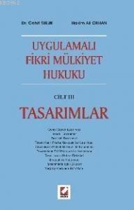 Uygulamalı Fikri Mülkiyet Hukuku Cilt III; Tasarımlar
