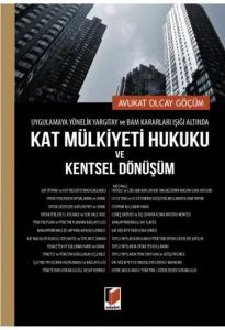 Uygulamaya Yönelik Yargıtay ve BAM Kararları Işığında Kat Mülkiyeti Hukuku ve Kentsel Dönüşüm
