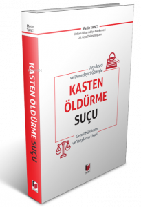 Uygulayıcı ve Denetleyici Gözüyle Kasten Öldürme Suçu Genel Hükümler ve Yargılama Usulü