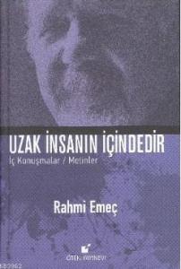 Uzak İnsanın İçindedir; İç Konuşmalar / Metinler