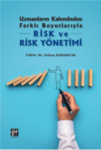 Uzmanların Kaleminden Farklı Boyutlarıyla Risk ve Risk Yönetimi