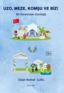 Uzo, Meze, Komşu ve Biz! Bir Yunanistan Günlüğü