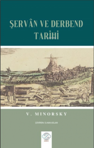 V. Minorsky – Şervan Ve Derbend Tarihi