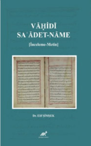Vāḥi dī: Saʿādet-nāme [İnceleme- Metin]
