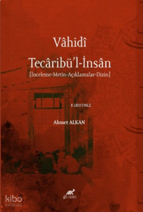 Vâhidî - Tecâribü’l-İnsân ;[İnceleme-Metin-Açıklamalar-Dizin]
