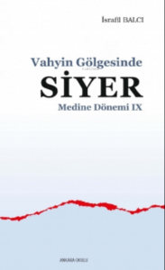 Vahyin Gölgesinde Siyer Medine Dönemi IX