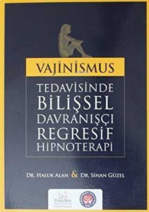 Vajinismus Tedavisinde Bilişsel Davranışçı Regresif Hipnoterapi