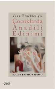Vaka Örnekleriyle Çocuklarda Anadili Edinimi