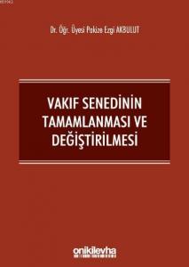 Vakıf Senedinin Tamamlanması ve Değiştirilmesi