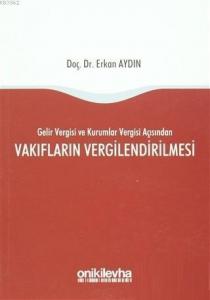 Vakıfların Vergilendirilmesi; Gelir Vergisi ve Kurumlar Vergisi Açısından