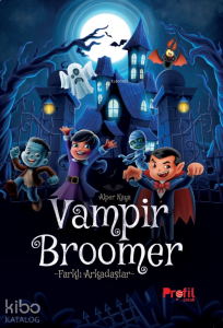 Vampir Broomer;Farklı Arkadaşlar