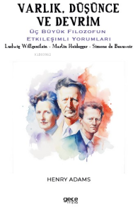 Varlık, Düşünce ve Devrim;Üç Büyük Filozofun Etkileşimli Yorumları