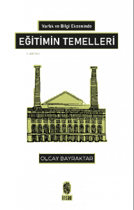 Varlık ve Bilgi Ekseninde Eğitimin Temelleri