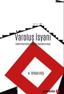 Varoluş İsyanı;Moderniteye Bakış ve Yeni Bir Mücadele Arayışı
