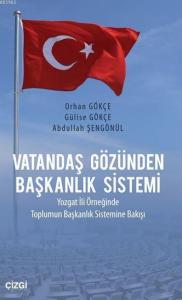 Vatandaş Gözünden Başkanlık Sistemi; Yozgat İli Örneğinde Toplumun Başkanlık Sistemine Bakışı