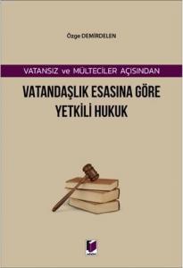 Vatansız ve Mülteciler Açısından Vatandaşlık Esasına Göre Yetkili Hukuk