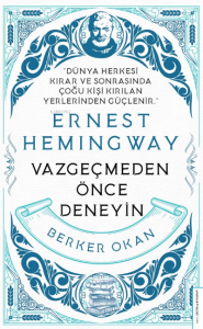 Vazgeçmeden önce Deneyin-Ernest Hemingway