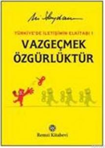 Vazgeçmek Özgürlüktür; Türkiye'de İletişimin El Kitabı 1