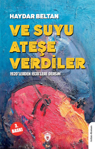 Ve Suyu Ateşe Verdiler; 1920’lerden 1938’lere Dersim
